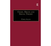 Crime, Drugs and Social Theory: A Phenomenological Approach