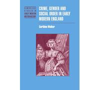 Crime, Gender and Social Order in Early Modern England (Cambridge Studies in Early Modern British History)