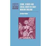 Crime, Gender and Social Order in Early Modern England (Cambridge Studies in Early Modern British History)