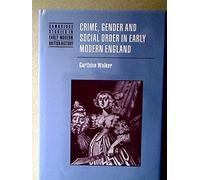 Crime, Gender and Social Order in Early Modern England (Cambridge Studies in Early Modern British History)