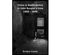 Crime in Bedfordshire in John Bunyan's Day - 1660 to 1688
