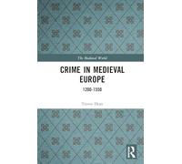 Crime in Medieval Europe: 1200-1550 (The Medieval World)