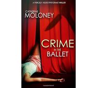 CRIME IN THE BALLET a fiercely addictive crime thriller (Detective Markham)
