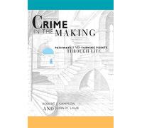 Crime in the Making: Pathways and Turning Points Through Life