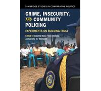 Crime, Insecurity, and Community Policing: Experiments on Building Trust (Cambridge Studies in Comparative Politics)