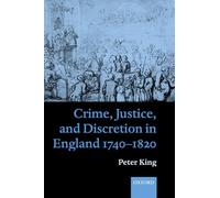 Crime, Justice, and Discretion in England 1740-1820