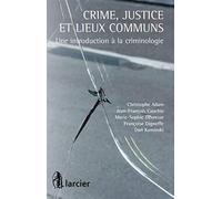 Crime, justice et lieux communs : Une introduction à la criminologie de Christophe Adam (30 septembre 2014) Broché