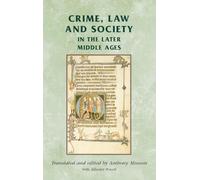 Crime, Law and Society in the Later Middle Ages (Manchester Medieval Sources)