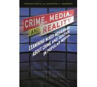 Crime, Media, and Reality: Examining Mixed Messages About Crime and Justice in Popular Media