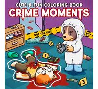 Crime Moments: Adult Coloring Book with Comfy and Creepy Crime Scenes of Animal Characters for Relaxation and Stress Relief