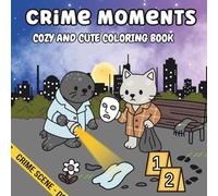 Crime Moments: Cozy Coloring Adventure Featuring Charming Animal Characters in the Act of Investigating Crime Scenes Perfect for Adult Relaxation and Stress Relief