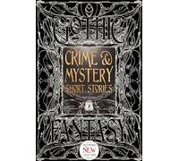 Crime & Mystery Short Stories (Gothic Fantasy): Anthology of New & Classic Tales