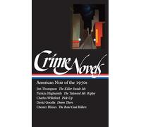 Crime Novels: American Noir of the 1950s (LOA #95): The Killer Inside Me / The Talented Mr. Ripley / Pick-Up / Down There / The Real Cool Killers: Vol 2