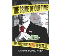 Crime of Our Time, The: Why Wall Street is Not Too Big to Jail