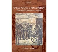 Crime, Police, and Penal Policy: European Experiences 1750-1940