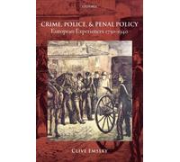 Crime, Police, and Penal Policy : European Experiences 1750-1940
