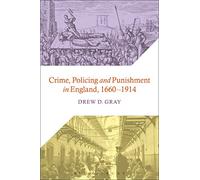 Crime, Policing and Punishment in England, 1660-1914