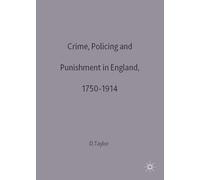 Crime, Policing and Punishment in England, 1750 - 1914: 63 (Social History in Perspective)