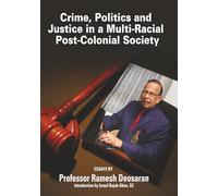 Crime, Politics and Justice in a Multi-Racial Post-Colonial Society