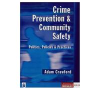 Crime Prevention and Community Safety: Politics, Policies and Practices (Longman Criminology Series)
