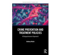 Crime Prevention and Treatment Policies : A Biopsychosocial Approach
