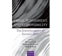 Crime, Punishment, and Responsibility: The Jurisprudence of Antony Duff by Rowan Cruft (2011-09-15)
