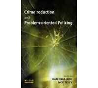 Crime Reduction and Problem-oriented Policing (Crime Science Series) by Karen Bullock (Editor), Nick Tilley (Editor) (1-Sep-2003) Hardcover