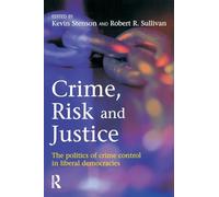 Crime, Risk and Justice: The politics of crime control in liberal democracies