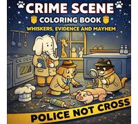 Crime Scene Coloring Book: Whiskers, Evidence and Mayhem