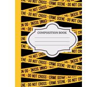 Crime Scene Composition Book: Notebook