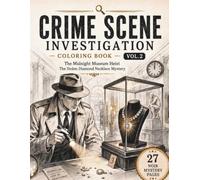 Crime Scene Investigation Coloring Book Vol. 2: The Midnight Museum Heist - The Stolen Diamond Necklace Mystery: A Noir Crime Coloring Adventure with 27 Mystery Scenes for Adults