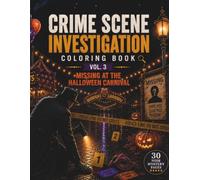 Crime Scene Investigation Coloring Book Vol. 3: Missing at the Halloween Carnival: A Detective Noir Mystery Coloring Book with 30 Crime Scenes for Adults