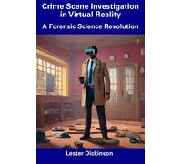 Crime Scene Investigation in Virtual Reality: A Forensic Science Revolution
