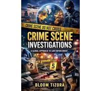 Crime Scene Investigations: A Global Approach to Law Enforcement