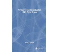 Crime Scene Investigator (CSI) Field Guide