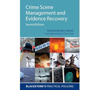 Crime Scene Management and Evidence Recovery 2/e (Blackstone's Practical Policing)