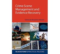Crime Scene Management (Blackstone's Practical Policing)