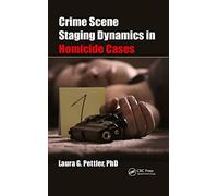 Crime Scene Staging Dynamics in Homicide Cases