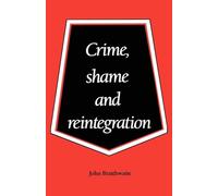 Crime, Shame and Reintegration
