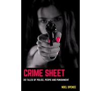 Crime Sheet: 20 Tales of Police, Perps and Punishment