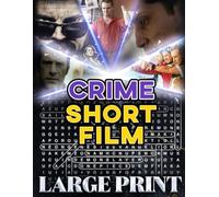 Crime Short Film Word Search (Large Print): 100 criminal-case puzzles - 2,000 hidden words • answer key provided