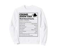 Crime Show Fan Nutritional Facts Mystery Detective humor Sweatshirt