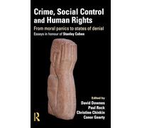 Crime, Social Control and Human Rights: From Moral Panics to States of Denial, Essays in Honour of Stanley Cohen