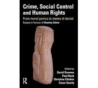 Crime, Social Control and Human Rights: From Moral Panics to States of Denial, Essays in Honour of Stanley Cohen