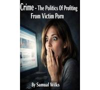 Crime: The Politics of Profiting from Victim Porn: 1 (Identifying Crime)