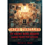 Crime Thriller TV Shows Word Search Large Print for Adults: 80 Puzzles - Detectives, Investigators, Dark Cases and the Shows That Made Crime Television Worth Watching