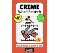 Crime Word Search Puzzle Book: 50+ Fun & Easy-to-Read Puzzles Exploring Detective Work, Infamous Cases & Criminal Justice Terms for Adults, Seniors & Teens