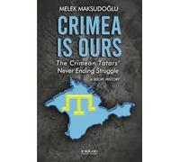 Crimea is Ours - The Crimean Tatars Never Ending Struggle - A Short History