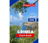 Crimea Travel Guide 2026: Discover Stunning Beaches, Historic Sites, Scenic Drives, Hidden Gems, and Essential Tips for Your Black Sea Adventure