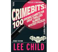 Crimebits: 100 Opening Gambits for Great Thrillers: Judged and Introduced by Lee Child and Luca Veste
